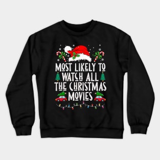 Most Likely To Watch All The Christmas Movies Crewneck Sweatshirt